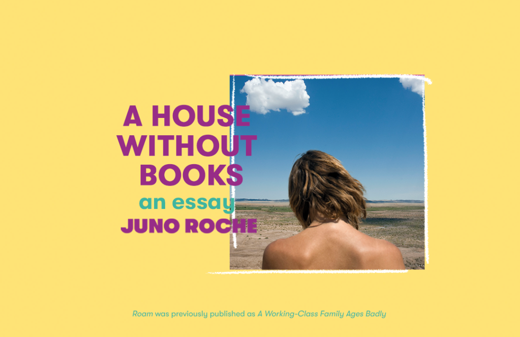 A House Without Books: An Essay by Juno Roche